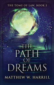 Title: The Path of Dreams, Author: Matthew W. Harrill