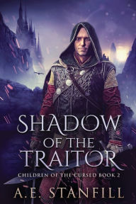 Title: Shadow Of The Traitor, Author: A E Stanfill