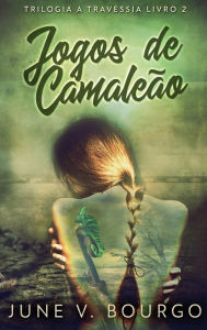 Title: Jogos de Camaleão, Author: June V. Bourgo