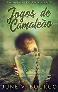 Title: Jogos de Camaleão, Author: June V Bourgo