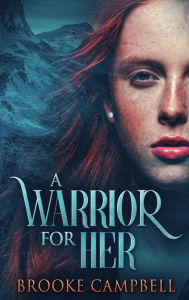 Title: A Warrior For Her, Author: Brooke Campbell