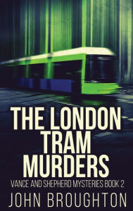 Title: The London Tram Murders, Author: John Broughton