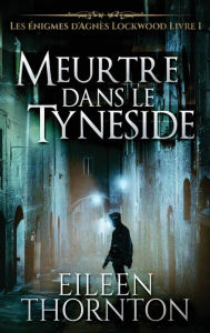 Title: Meurtre dans le Tyneside, Author: Eileen Thornton