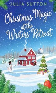 Title: Christmas Magic At The Writers' Retreat, Author: Julia Sutton