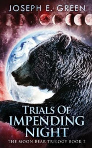 Title: Trials Of Impending Night, Author: Joseph E Green