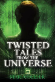 Title: Twisted Tales From The Universe, Author: Mari Collier