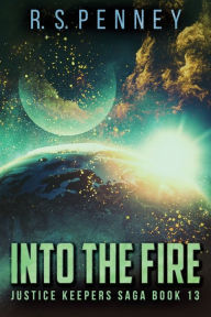Title: Into The Fire, Author: R.S. Penney
