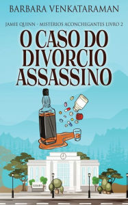Title: O Caso do Divórcio Assassino, Author: Barbara Venkataraman