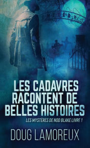 Title: Les Cadavres Racontent de Belles Histoires, Author: Doug Lamoreux