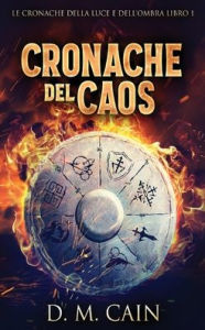 Title: Cronache del Caos, Author: D M Cain
