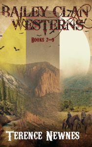 Title: Bailey Clan Westerns - Books 7-9, Author: Terence Newnes