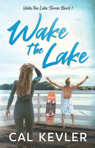 Title: Wake the Lake, Author: Cal Kevler
