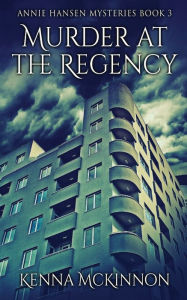 Title: Murder At The Regency, Author: Kenna McKinnon