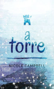 Title: A Torre, Author: Nicole Campbell