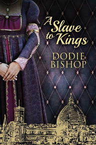 Title: A Slave To Kings, Author: Dodie Bishop