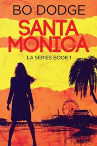 Title: Santa Monica, Author: Bo Dodge