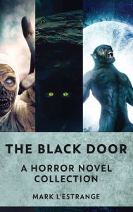 Title: The Black Door: A Horror Novel Collection, Author: Mark L'Estrange