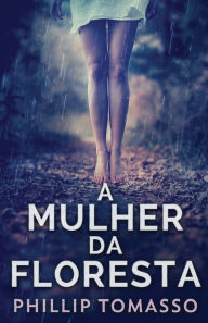 Title: A Mulher Da Floresta, Author: Phillip Tomasso