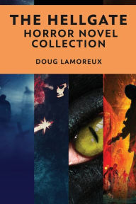 Title: The Hellgate: A Horror Novel Collection, Author: Doug Lamoreux