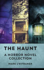 The Haunt: A Horror Novel Collection