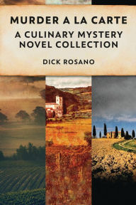 Title: Murder A La Carte: A Culinary Mystery Novel Collection, Author: Dick Rosano