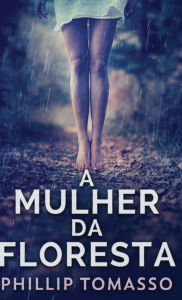 Title: A Mulher Da Floresta, Author: Phillip Tomasso