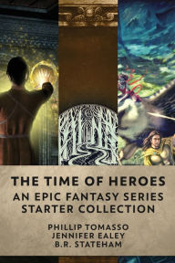 Title: The Time Of Heroes: An Epic Fantasy Series Starter Collection, Author: Phillip Tomasso