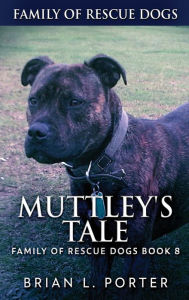 Title: Muttley's Tale, Author: Brian L. Porter