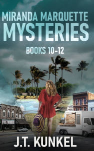 Title: Miranda Marquette Mysteries - Books 10-12, Author: J T Kunkel