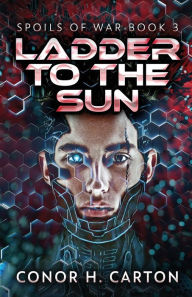 Title: Ladder To The Sun, Author: Conor H Carton