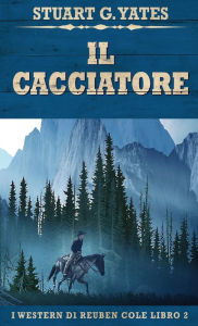 Title: Il Cacciatore, Author: Stuart G. Yates