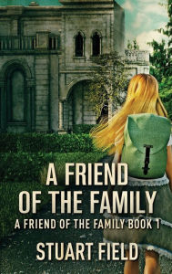 Title: A Friend Of The Family, Author: Stuart Field