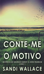 Title: Conte-me O Motivo, Author: Sandi Wallace