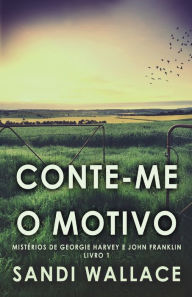 Title: Conte-me O Motivo, Author: Sandi Wallace