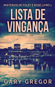 Title: Lista de Vingança, Author: Gary Gregor