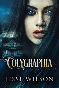 Title: Colygraphia, Author: Jesse Wilson