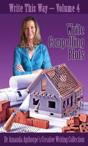 Title: Write Compelling Plots, Author: Amanda Apthorpe