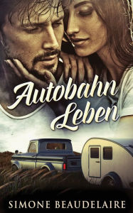 Title: Autobahn Leben, Author: Simone Beaudelaire