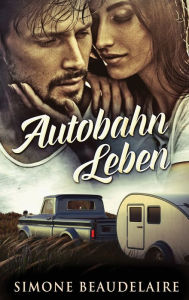 Title: Autobahn Leben, Author: Simone Beaudelaire