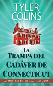 Title: La Trampa del Cadáver de Connecticut, Author: Tyler Colins
