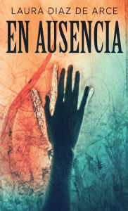 Title: En ausencia, Author: Laura Diaz De Arce