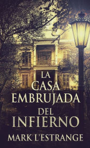 Title: La Casa Embrujada del Infierno, Author: Mark L'Estrange