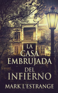 Title: La Casa Embrujada del Infierno, Author: Mark L'Estrange
