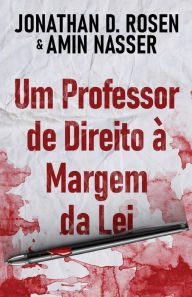 Title: Um Professor de Direito à Margem da Lei, Author: Jonathan D. Rosen