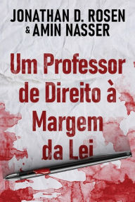 Title: Um Professor de Direito à Margem da Lei, Author: Jonathan D. Rosen