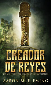 Title: Creador de Reyes, Author: Aaron M Fleming