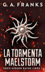 Title: La Tormenta Maelstorm, Author: G a Franks