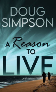 Title: A Reason To Live, Author: Doug Simpson