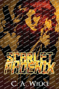 Title: Scarlet Phoenix, Author: C a Wilke