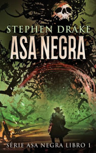 Title: Asa Negra, Author: Stephen Drake